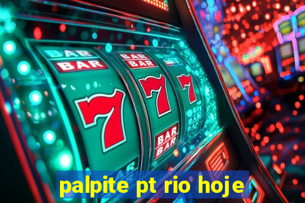 palpite pt rio hoje